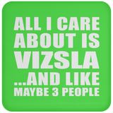 All I Care About Is Vizsla - Drink Coaster