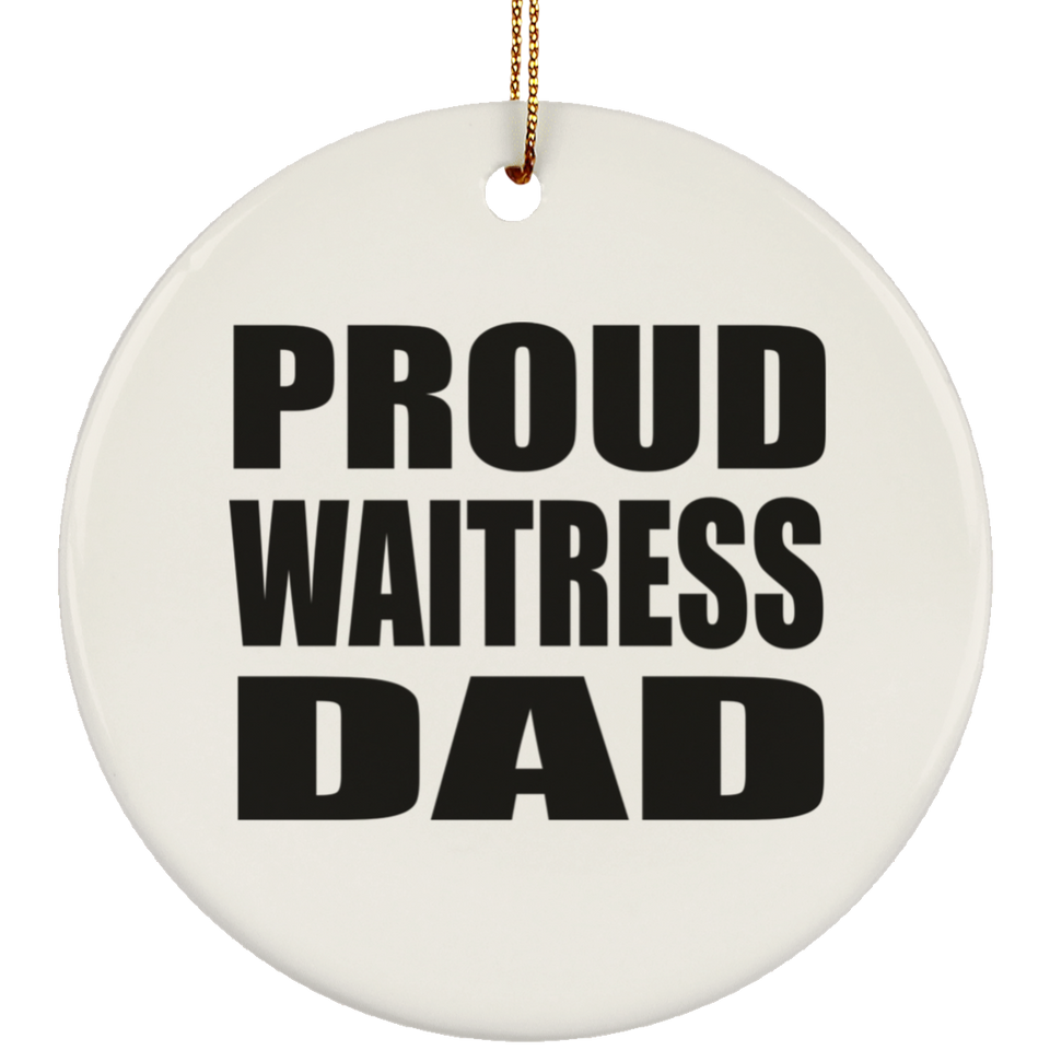 Proud Waitress Dad - Circle Ornament