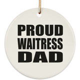 Proud Waitress Dad - Circle Ornament