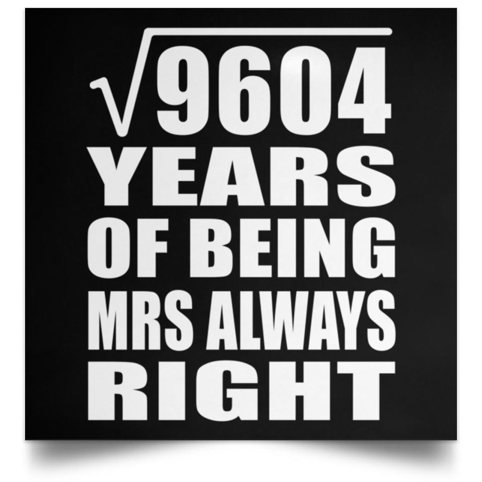 98th Anniversary Square Root of 9604 Years Mrs Always Right - Poster Square