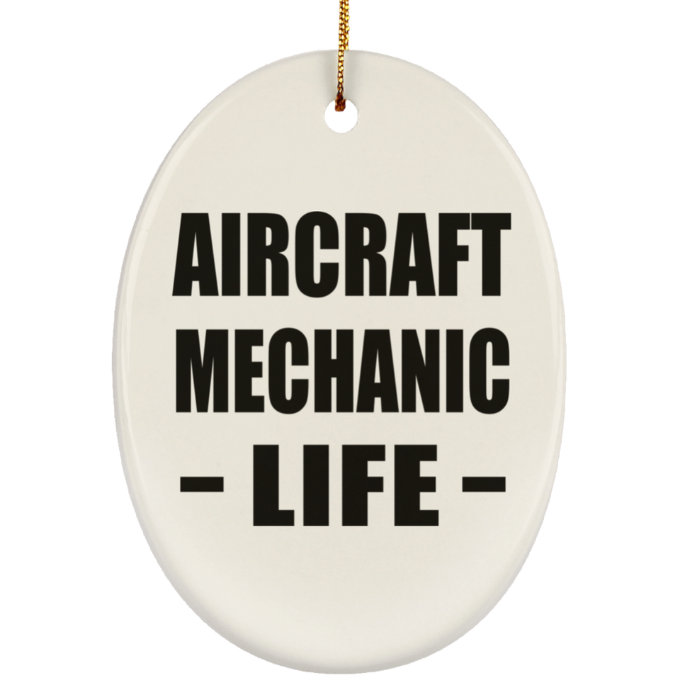 Aircraft Mechanic Life - Oval Ornament