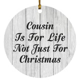 Cousin Is For Life Not Just For Christmas - Circle Ornament F