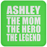 Ashley The Mom The Hero The Legend - Drink Coaster
