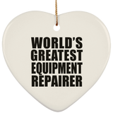 World's Greatest Equipment Repairer - Heart Ornament
