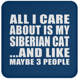 All I Care About Is My Siberian Cat - Drink Coaster