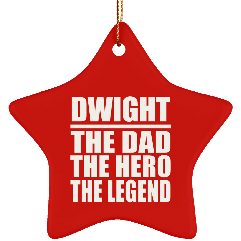 Dwight The Dad The Hero The Legend - Star Ornament