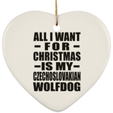 All I Want For Christmas Is My Czechoslovakian Wolfdog - Heart Ornament