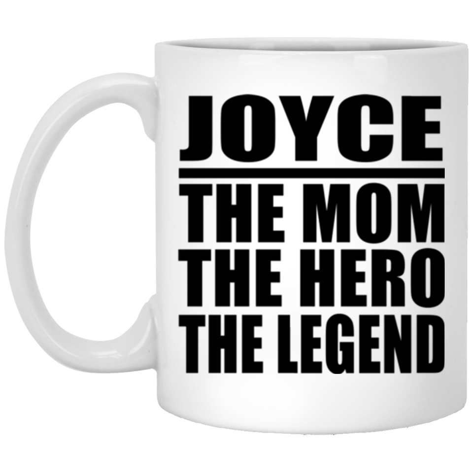 Joyce The Mom The Hero The Legend - 11 Oz Coffee Mug