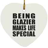 Being Glazier Makes Life Special - Heart Ornament
