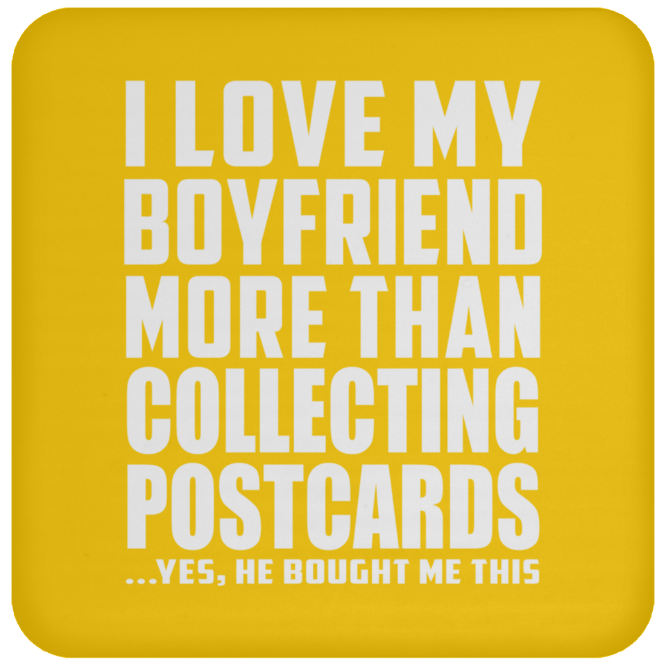 I Love My Boyfriend More Than Collecting Postcards - Drink Coaster