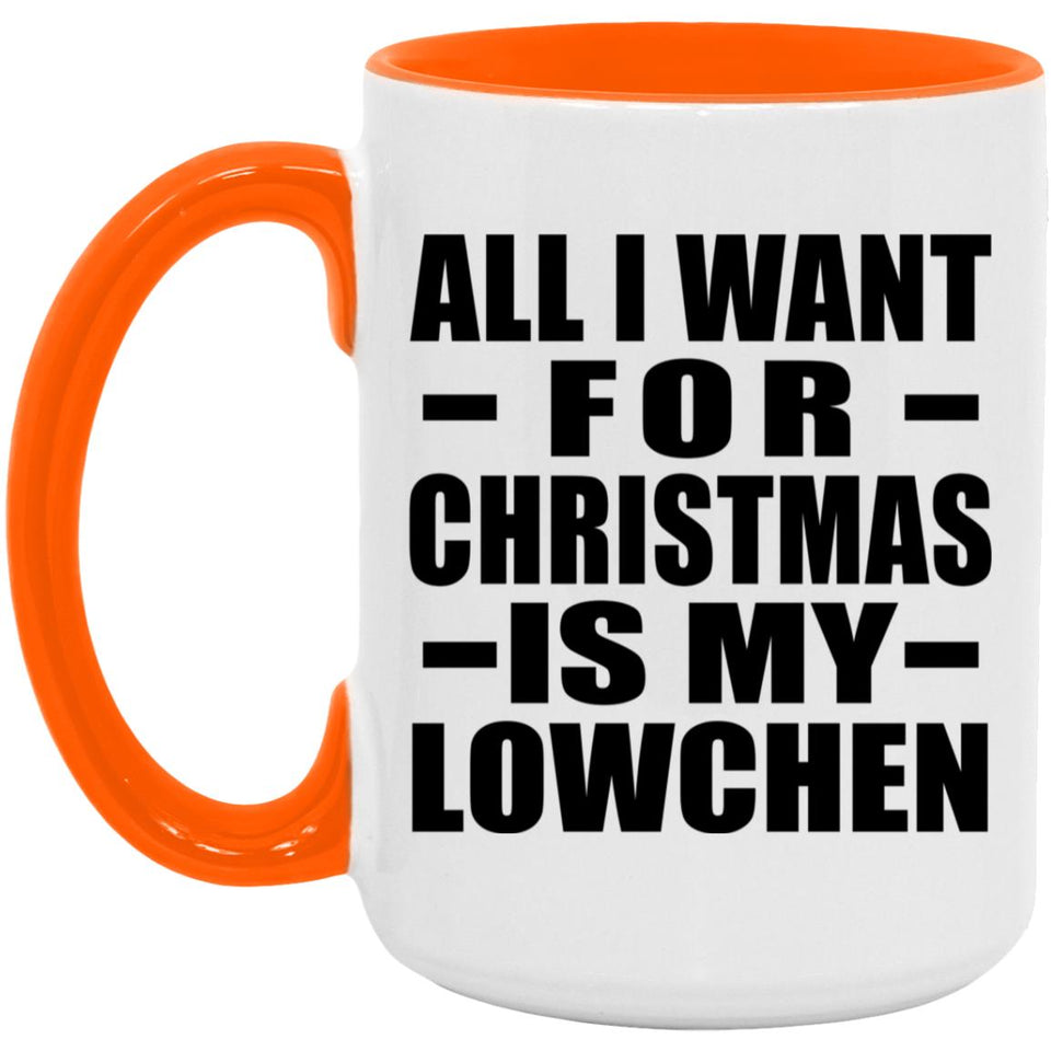 All I Want For Christmas Is My Lowchen - 15oz Accent Mug Orange