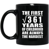 19th Birthday Square Root of 361 Years of Childhood - 11oz Coffee Mug Black