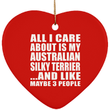 All I Care About Is My Australian Silky Terrier - Heart Ornament