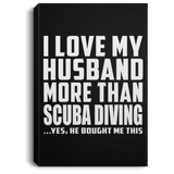 I Love My Husband More Than Scuba Diving - Canvas Portrait