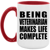 Being Veterinarian Makes Life Complete - 15oz Accent Mug Red