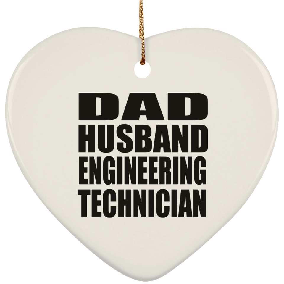 Dad Husband Engineering Technician - Heart Ornament