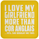 I Love My Girlfriend More Than Cor Anglais - Drink Coaster