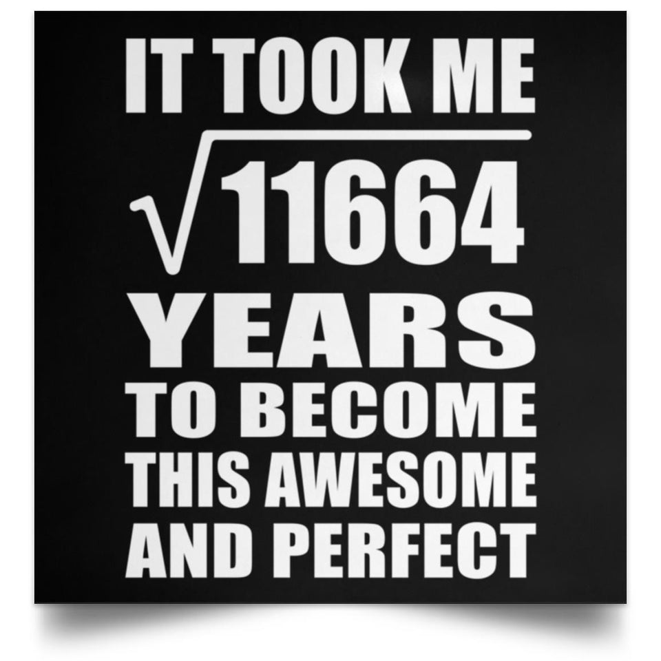 108th Birthday Took Square Root of 11664 Years To Awesome - Poster Square