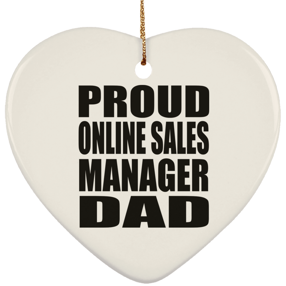 Proud Online Sales Manager Dad - Heart Ornament