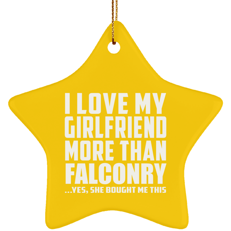 I Love My Girlfriend More Than Falconry - Star Ornament