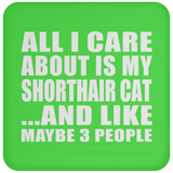 All I Care About Is My Shorthair Cat - Drink Coaster