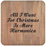 All I Want For Christmas Is More Harmonica - Drink Coaster C