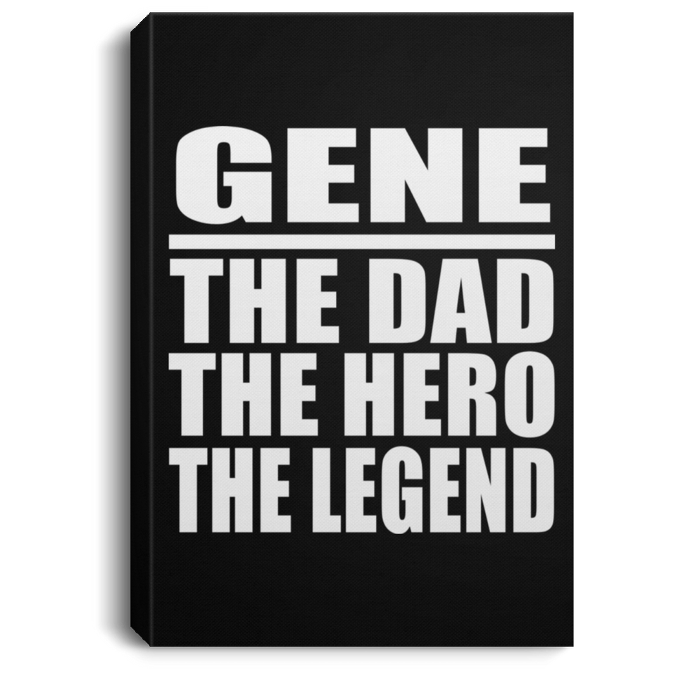 Gene The Dad The Hero The Legend - Canvas Portrait