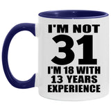 31st Birthday I'm Not 31 I'm 18 With 13 Years Experience - 11oz Accent Mug Purple