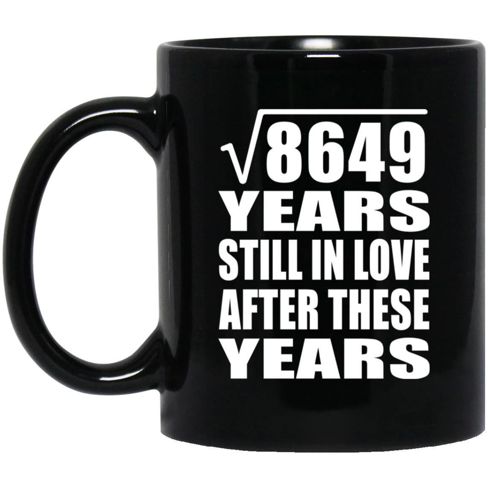93rd Anniversary Square Root of 8649 Years Still In Love - 11oz Coffee Mug Black