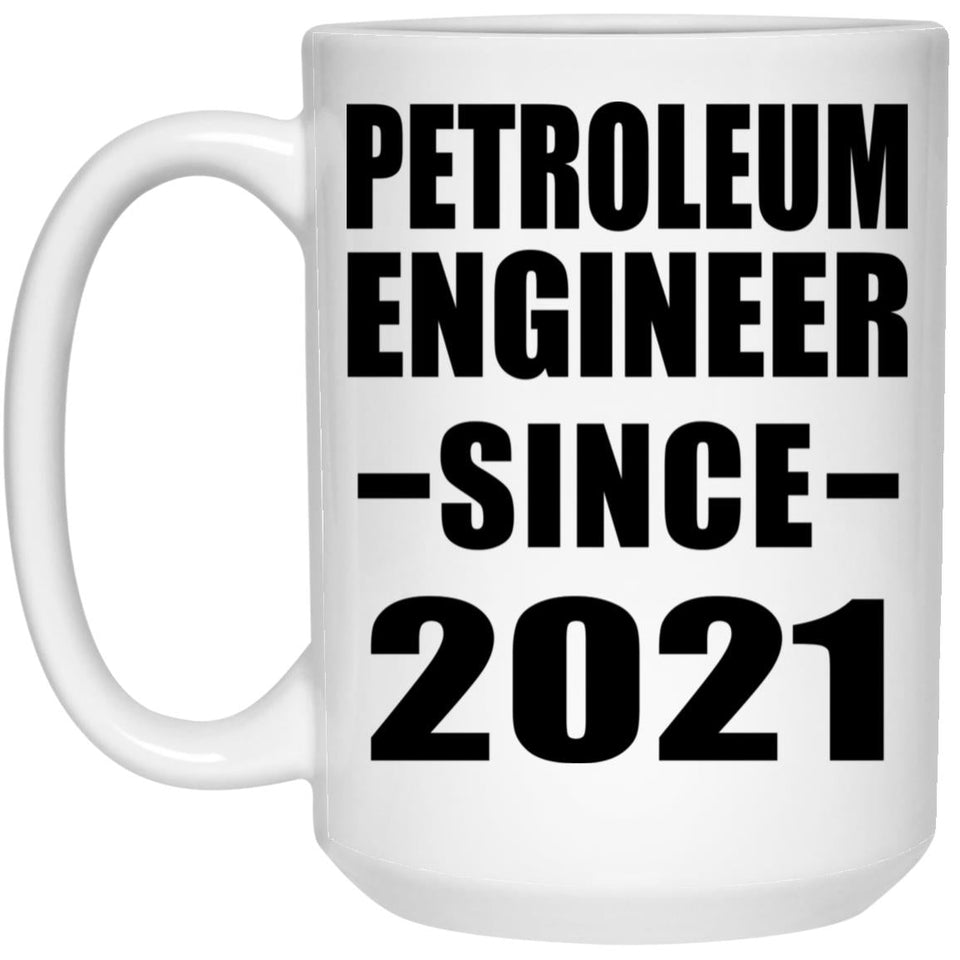Petroleum Engineer Since 2021 - 15oz Coffee Mug