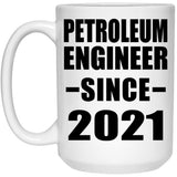 Petroleum Engineer Since 2021 - 15oz Coffee Mug
