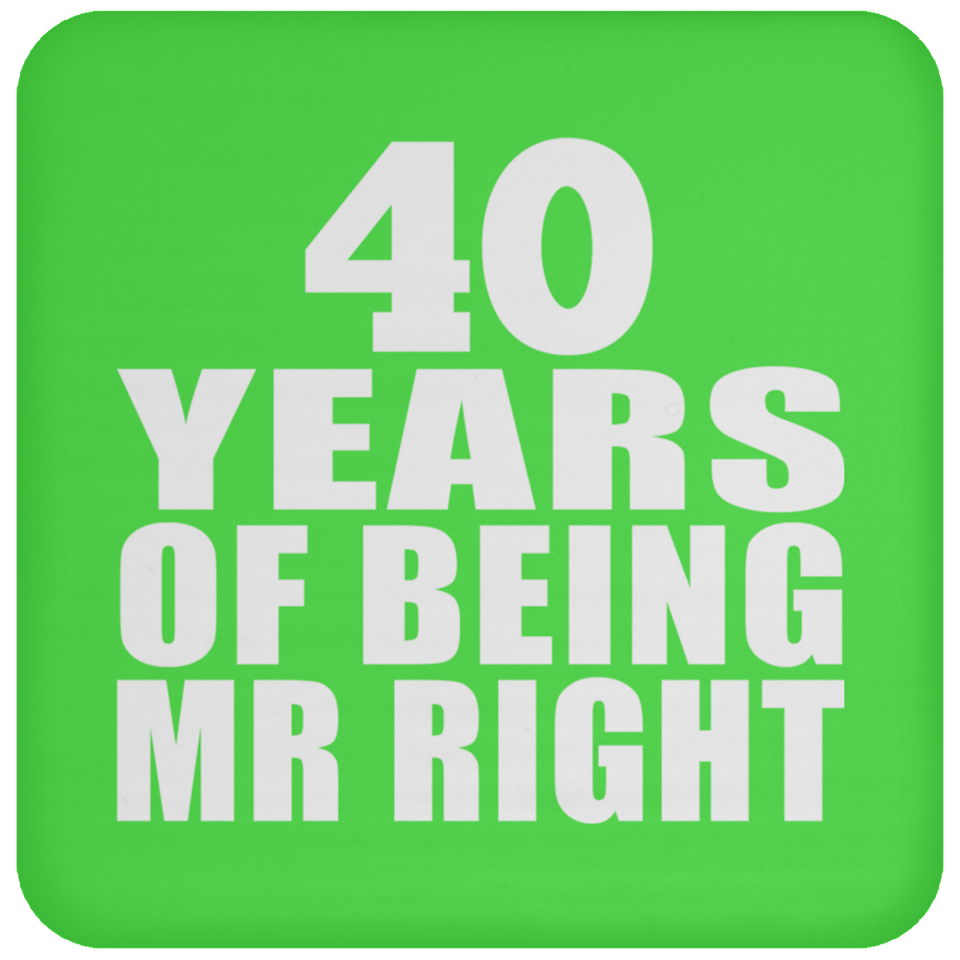 40th Anniversary 40 Years Of Being Mr Right - Drink Coaster