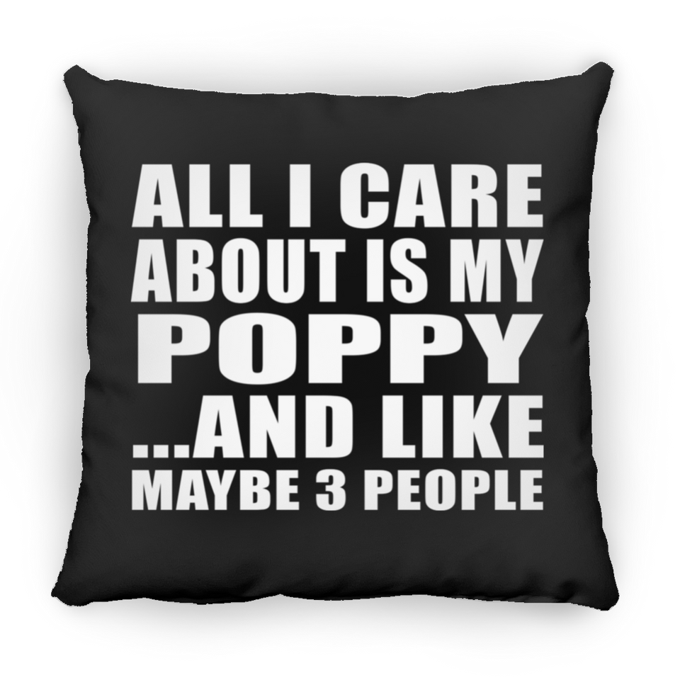 All I Care About Is My Poppy - Throw Pillow Black