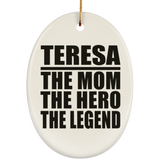 Teresa The Mom The Hero The Legend - Oval Ornament