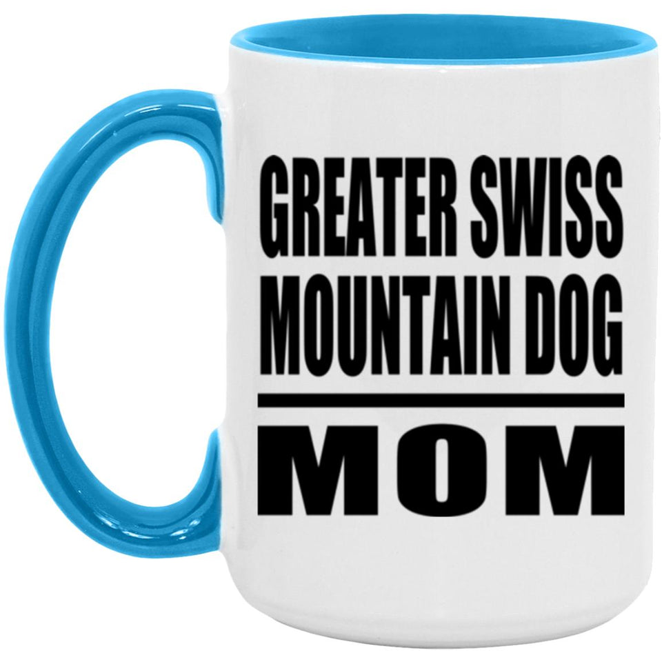 Greater Swiss Mountain Dog Mom - 15oz Accent Mug Blue