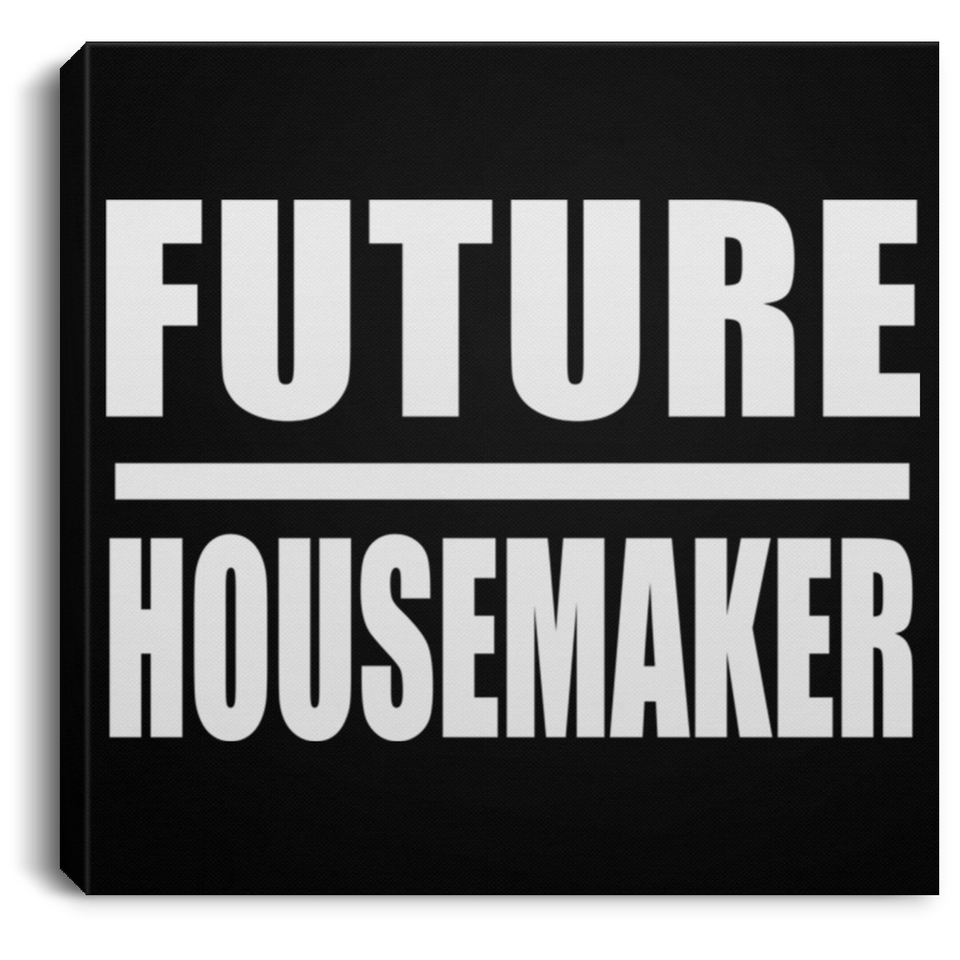 Future Housemaker - Canvas Square