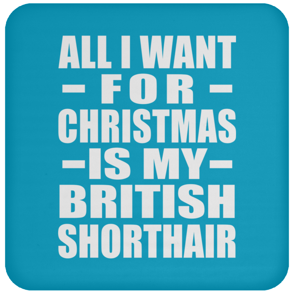 All I Want For Christmas Is My British Shorthair - Coaster