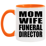 Mom Wife Funeral Director - 11oz Accent Mug Orange