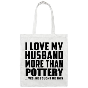 I Love My Husband More Than Pottery - Tote Bag White