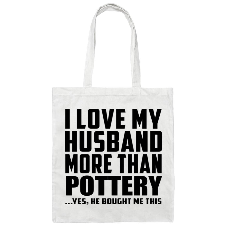 I Love My Husband More Than Pottery - Tote Bag White