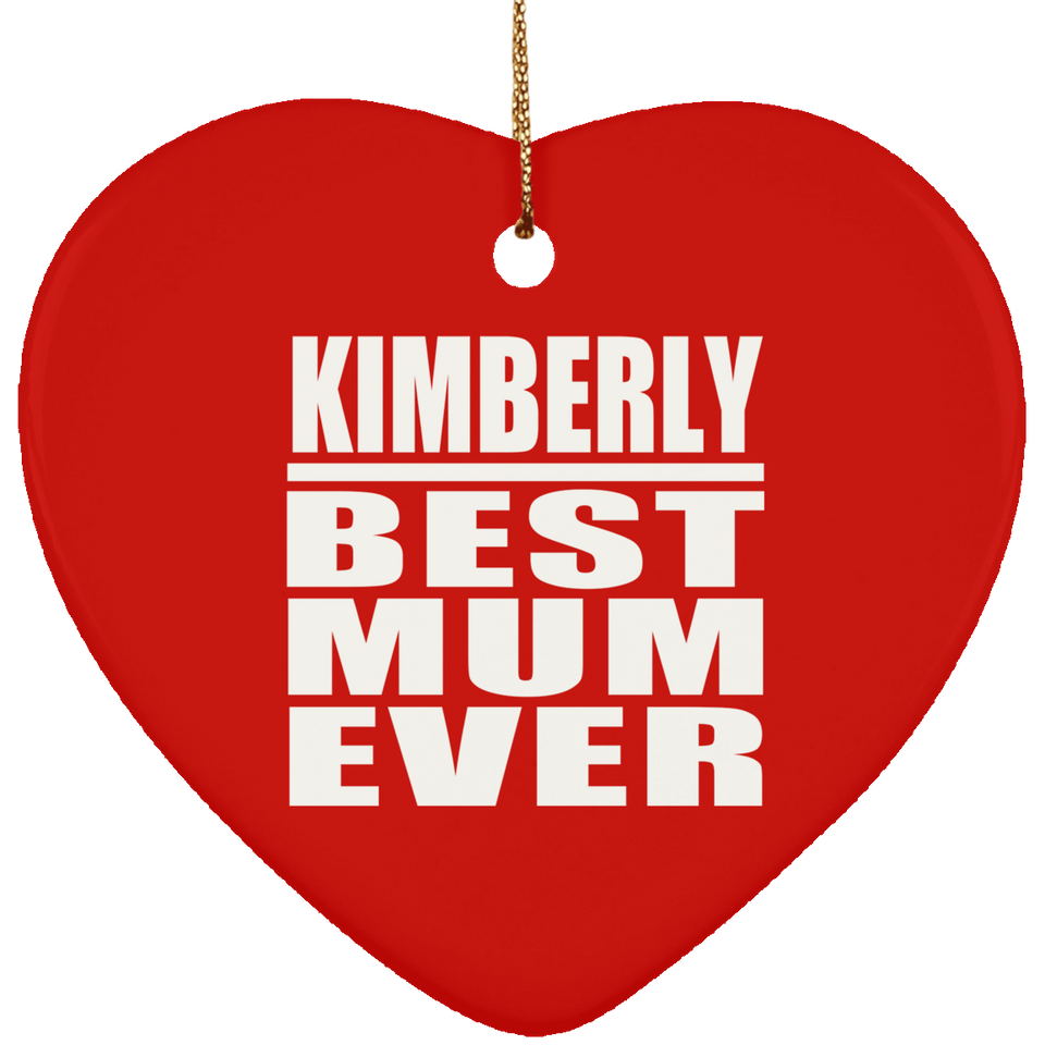 Kimberly Best Mum Ever - Heart Ornament