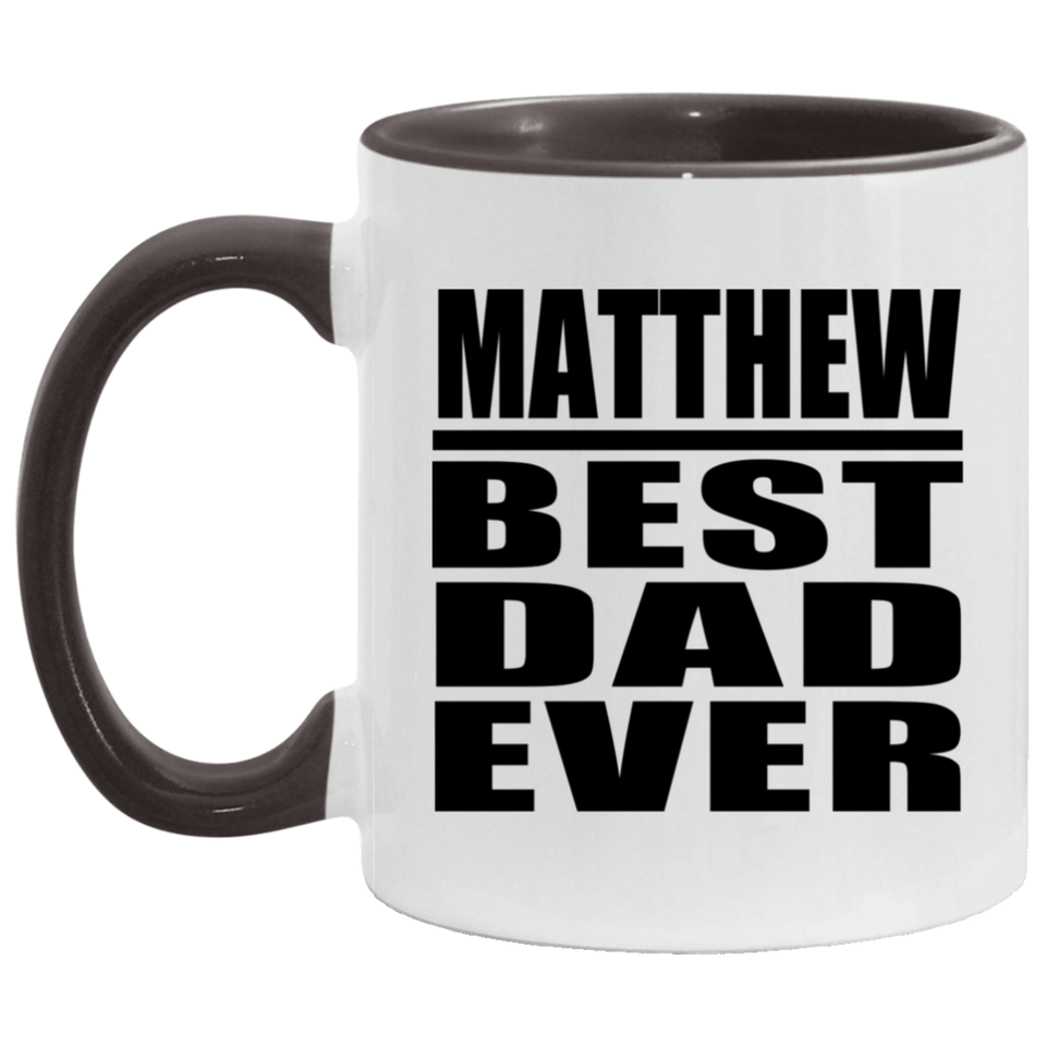 Matthew Best Dad Ever - 11oz Accent Mug Black