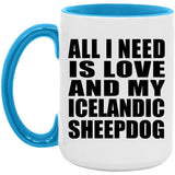 All I Need Is Love And My Icelandic Sheepdog - 15oz Accent Mug Blue