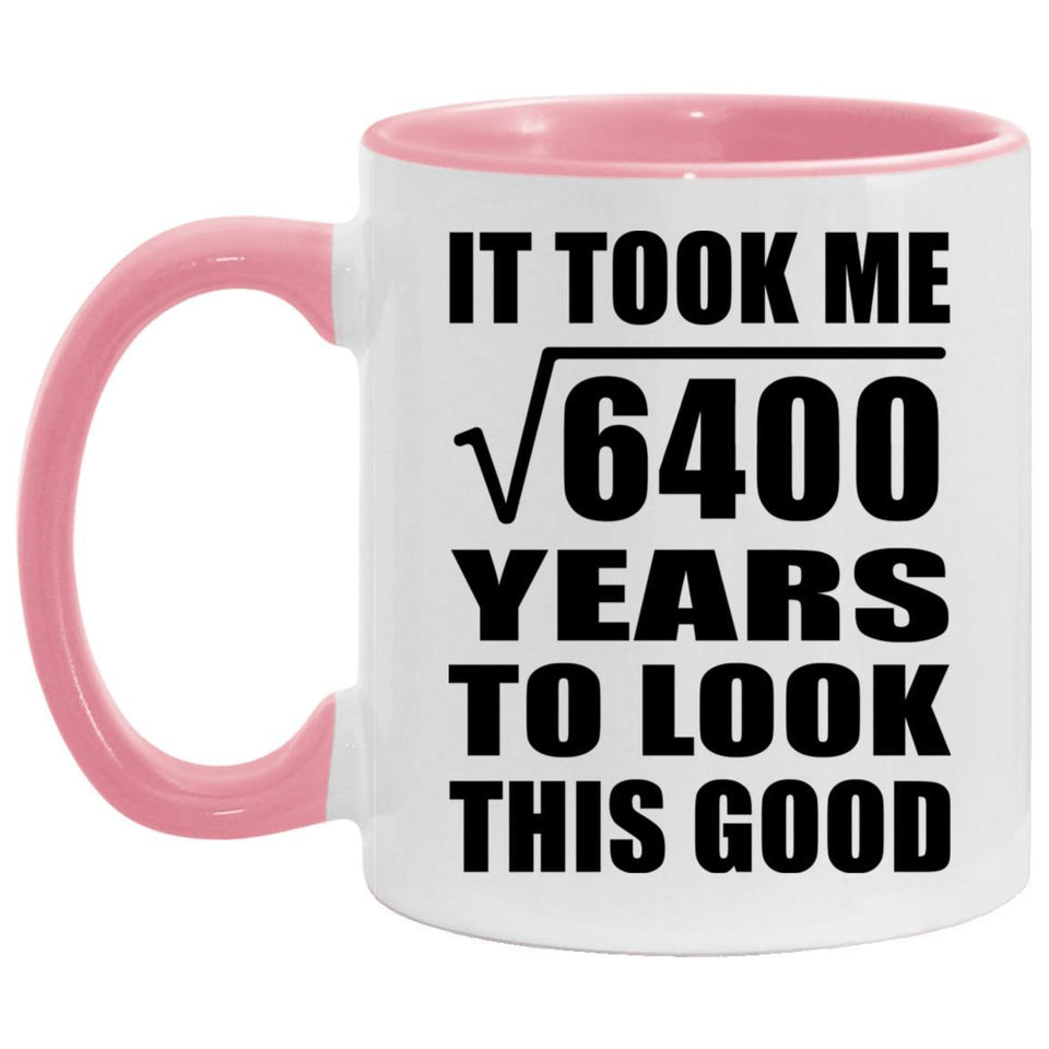 80th Birthday Took Square Root of 6400 Years To Look Good - 11oz Accent Mug Pink