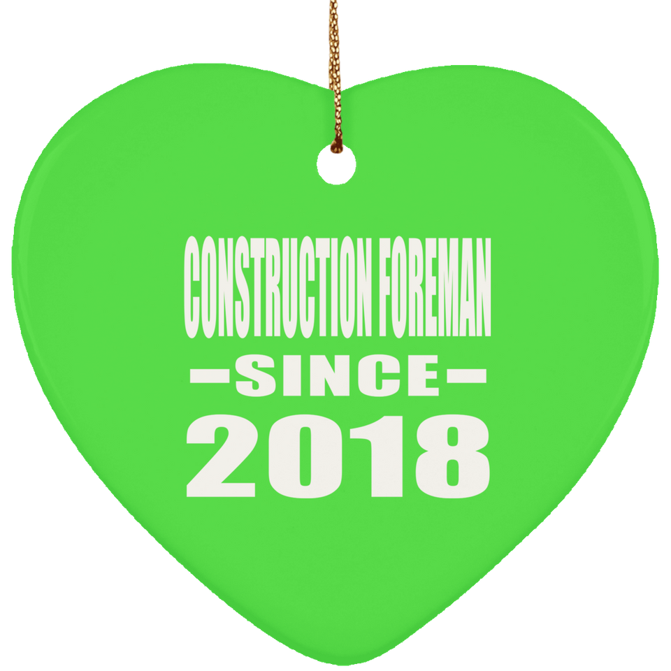 Construction Foreman Since 2018 - Heart Ornament