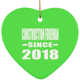 Construction Foreman Since 2018 - Heart Ornament