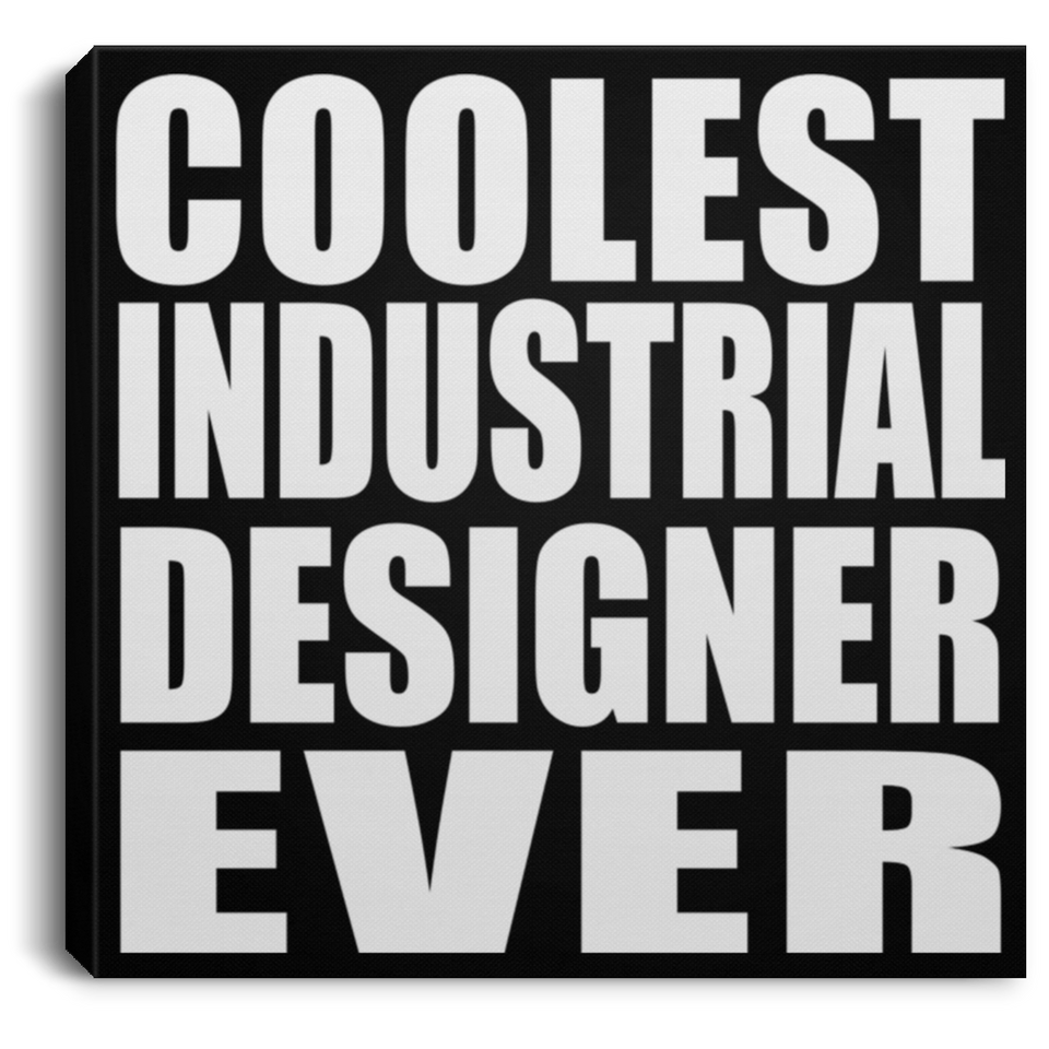 Coolest Industrial Designer Ever - Canvas Square