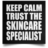 Keep Calm and Trust The Skincare Specialist - Poster Square