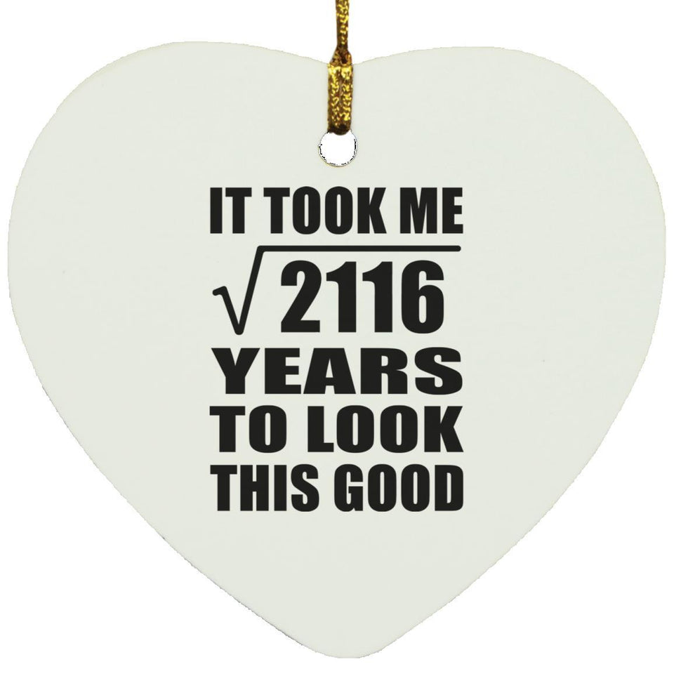 46th Birthday Took Square Root of 2116 Years To Look Good - Heart Ornament