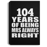 104th Anniversary 104 Years of Being Mrs Always Right - Canvas Portrait